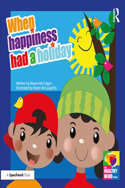 When Happiness Had a Holiday: Helping Families Improve and Strengthen their Relationships : A Therapeutic Storybook, PDF eBook