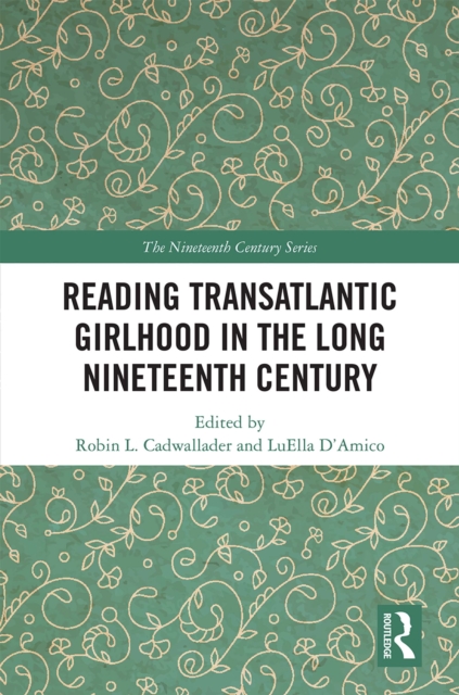Reading Transatlantic Girlhood in the Long Nineteenth Century, PDF eBook
