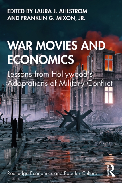 War Movies and Economics : Lessons from Hollywood's Adaptations of Military Conflict, EPUB eBook