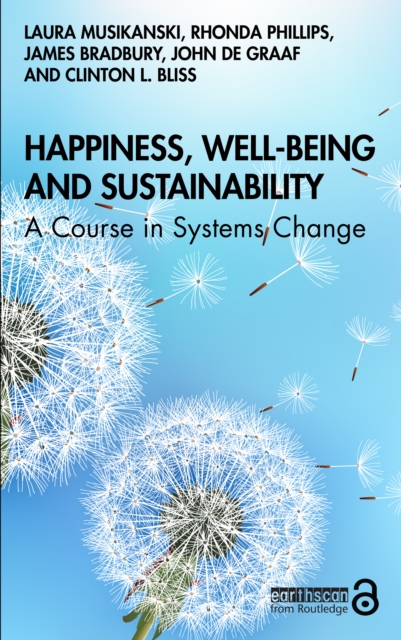 Happiness, Well-being and Sustainability : A Course in Systems Change, PDF eBook