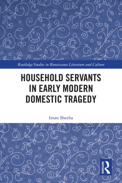 Household Servants in Early Modern Domestic Tragedy, EPUB eBook