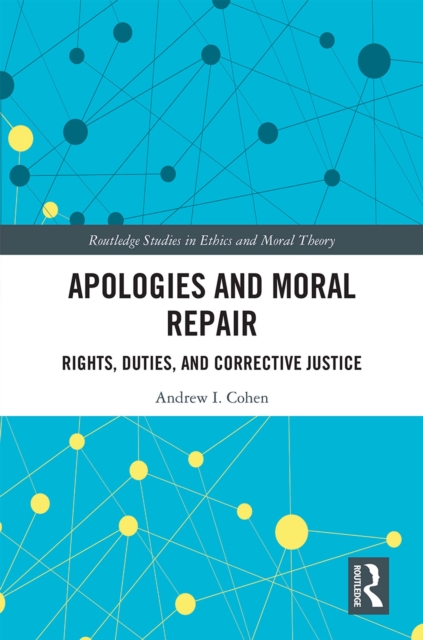 Apologies and Moral Repair : Rights, Duties, and Corrective Justice, PDF eBook