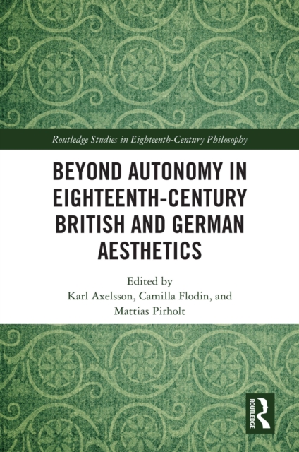 Beyond Autonomy in Eighteenth-Century British and German Aesthetics, PDF eBook