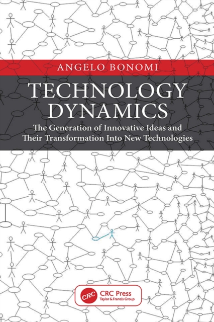 Technology Dynamics : The Generation of Innovative Ideas and Their Transformation Into New Technologies, PDF eBook