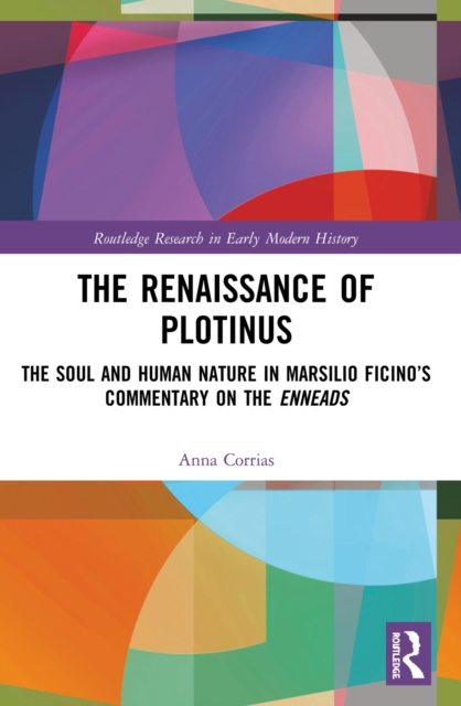 The Renaissance of Plotinus : The Soul and Human Nature in Marsilio Ficino's Commentary on the Enneads, EPUB eBook