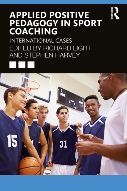 Applied Positive Pedagogy in Sport Coaching : International Cases, PDF eBook