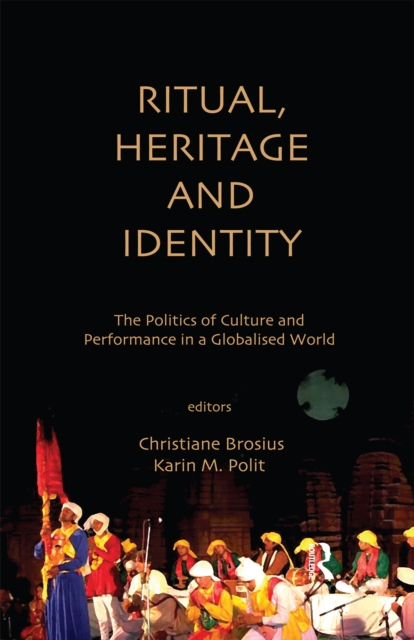 Ritual, Heritage and Identity : The Politics of Culture and Performance in a Globalised World, EPUB eBook