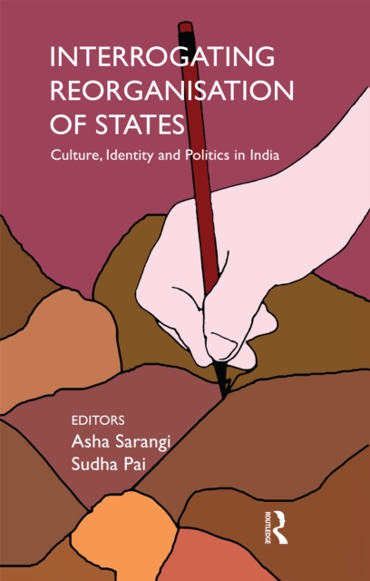 Interrogating Reorganisation of States : Culture, Identity and Politics in India, EPUB eBook