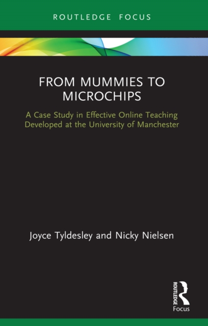 From Mummies to Microchips : A Case-Study in Effective Online Teaching Developed at the University of Manchester, PDF eBook