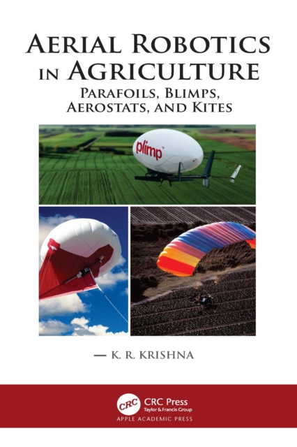 Aerial Robotics in Agriculture : Parafoils, Blimps, Aerostats, and Kites, EPUB eBook
