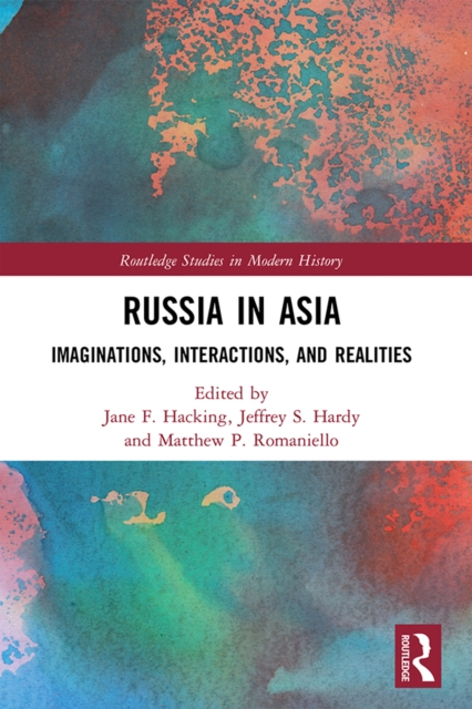 Russia in Asia : Imaginations, Interactions, and Realities, PDF eBook