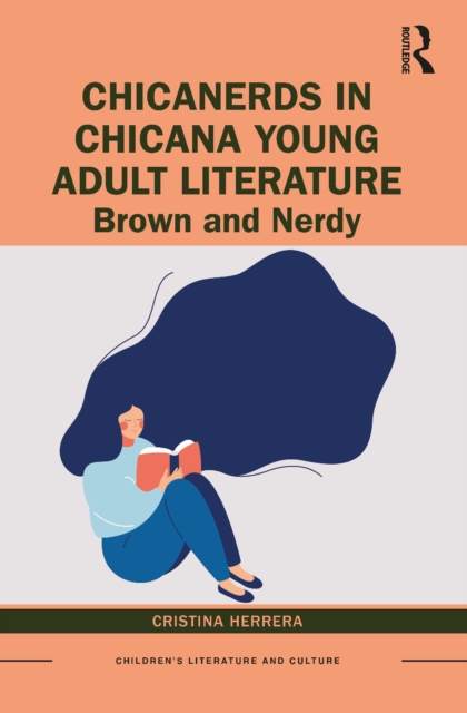ChicaNerds in Chicana Young Adult Literature : Brown and Nerdy, EPUB eBook