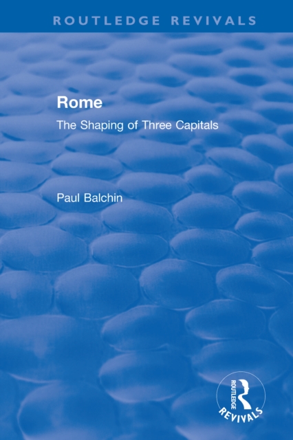 Rome : The Shaping of Three Capitals, PDF eBook