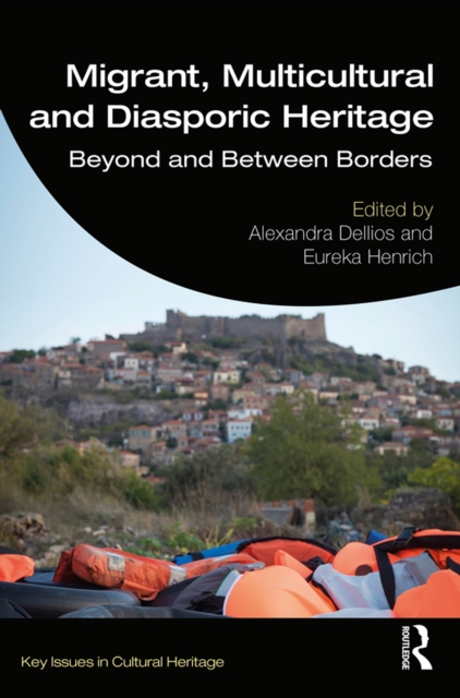 Migrant, Multicultural and Diasporic Heritage : Beyond and Between Borders, EPUB eBook