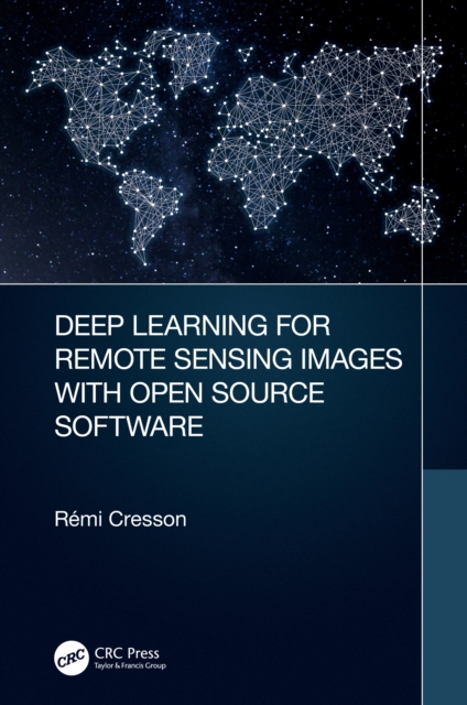 Deep Learning for Remote Sensing Images with Open Source Software, PDF eBook