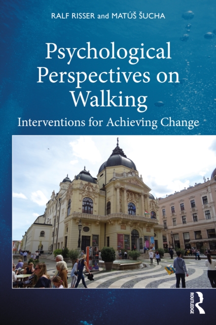 Psychological Perspectives on Walking : Interventions for Achieving Change, PDF eBook