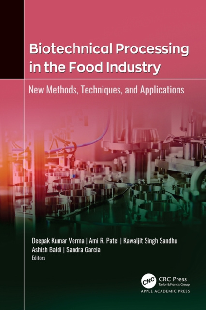 Biotechnical Processing in the Food Industry : New Methods, Techniques, and Applications, PDF eBook