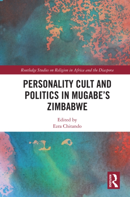 Personality Cult and Politics in Mugabe's Zimbabwe, EPUB eBook