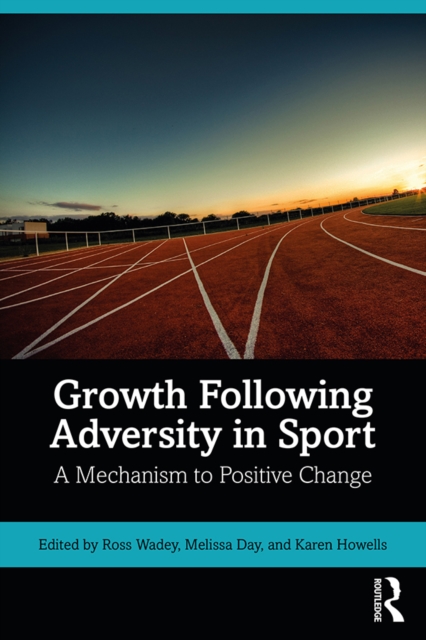 Growth Following Adversity in Sport : A Mechanism to Positive Change, PDF eBook