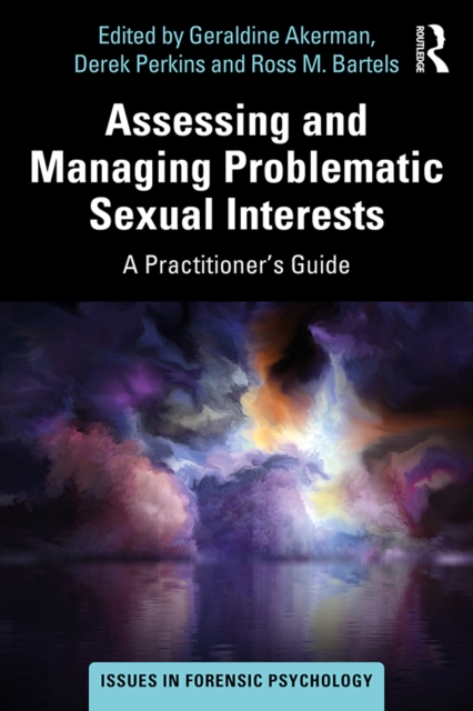 Assessing and Managing Problematic Sexual Interests : A Practitioner's Guide, EPUB eBook