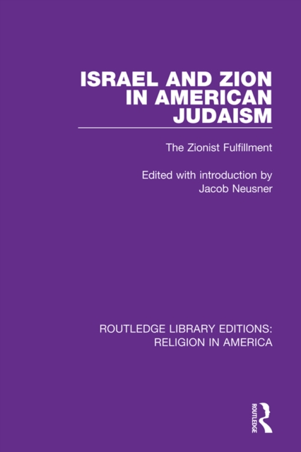 Israel and Zion in American Judaism : The Zionist Fulfillment, PDF eBook