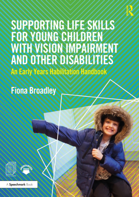Supporting Life Skills for Young Children with Vision Impairment and Other Disabilities : An Early Years Habilitation Handbook, PDF eBook