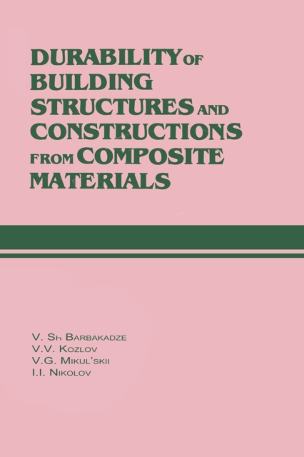 Durability of Building Structures and Constructions from Composite Materials : Russian Translations Series 109, PDF eBook