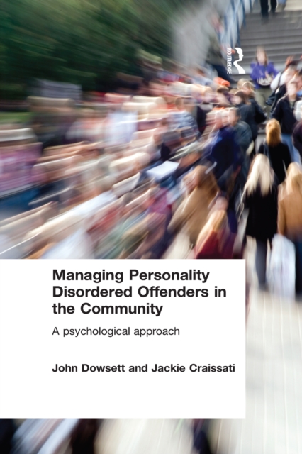 Managing Personality Disordered Offenders in the Community : A Psychological Approach, PDF eBook