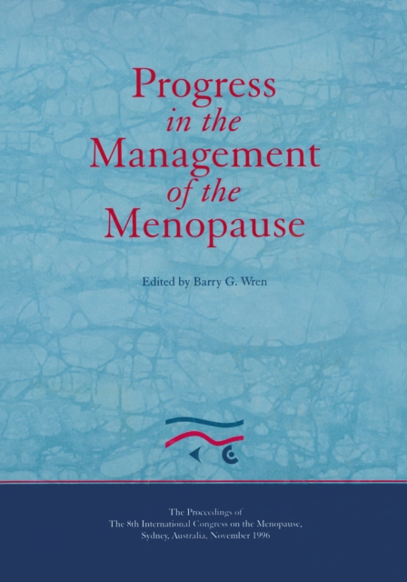 Progress in the Management of the Menopause: Proceedings of the 8th International Congress on the Menopause, Sydney, Australia, PDF eBook