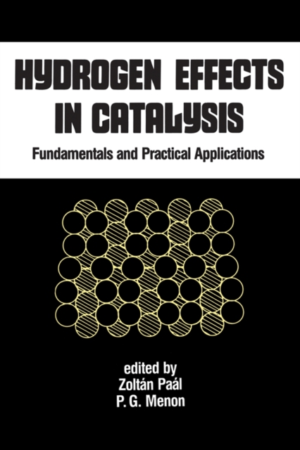 Hydrogen Effects in Catalysis : Fundamentals and Practical Applications, PDF eBook