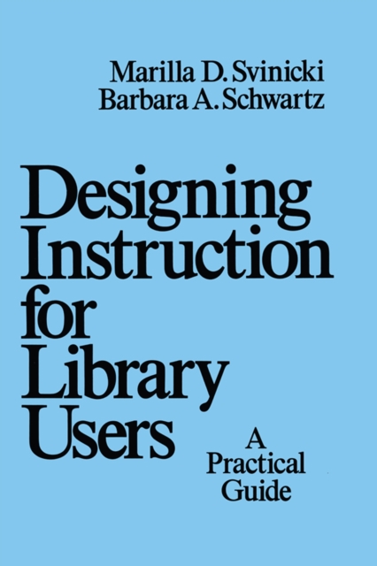 Designing Instruction for Library Users : A Practical Guide, PDF eBook