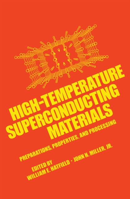 High-Temperature Superconducting Materials : Preparations, Properties, and Processing, PDF eBook