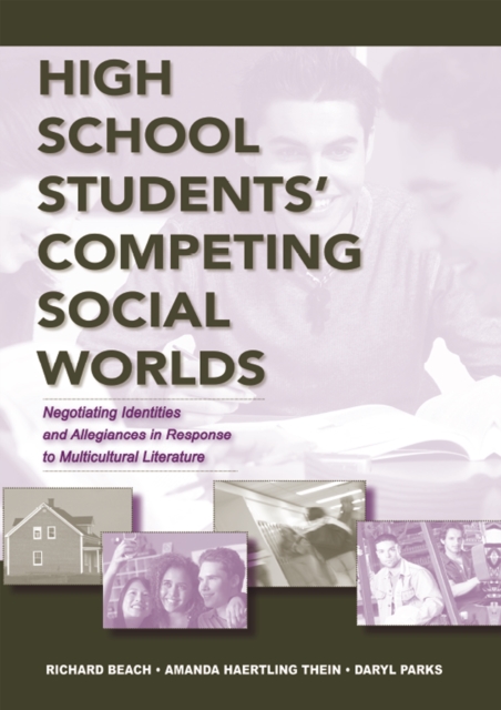 High School Students' Competing Social Worlds : Negotiating Identities and Allegiances in Response to Multicultural Literature, PDF eBook