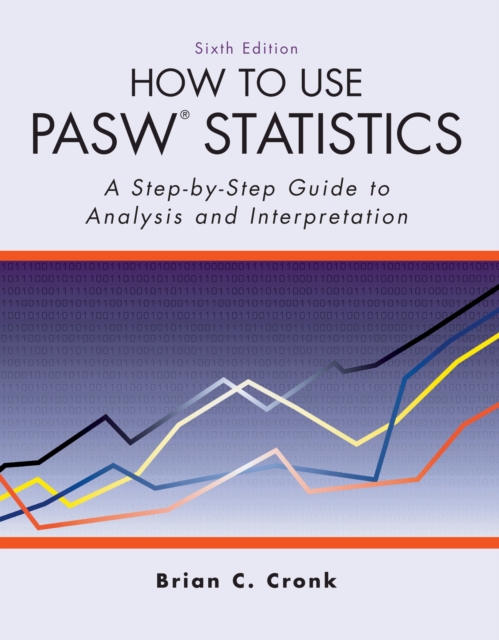 How to Use Pasw Statistics : A Step-By-Step Guide to Analysis and Interpretation, PDF eBook
