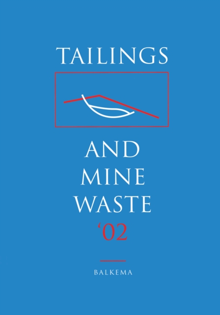 Tailings and Mine Waste 2002 : Proceedings of the 9th International Conference, Fort Collins, Colorado,, PDF eBook