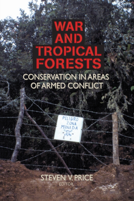 War and Tropical Forests : Conservation in Areas of Armed Conflict, PDF eBook