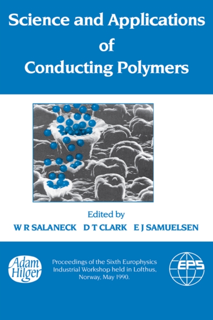 Science and Applications of Conducting Polymers, Papers from the Sixth European Industrial Workshop, PDF eBook