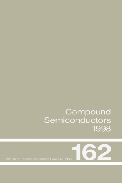 Compound Semiconductors 1998 : Proceedings of the Twenty-Fifth International Symposium on Compound Semiconductors held in Nara, Japan, 12-16 October 1998, PDF eBook