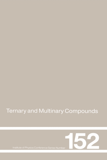 Ternary and Multinary Compounds : Proceedings of the 11th International Conference, University of Salford, 8-12 September, 1997, PDF eBook