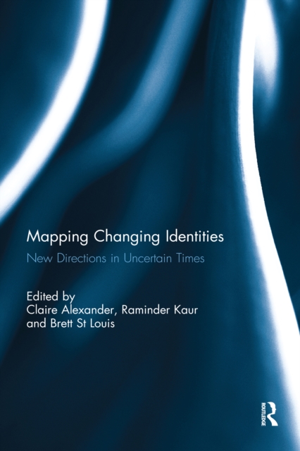 Mapping Changing Identities : New Directions in Uncertain Times, PDF eBook
