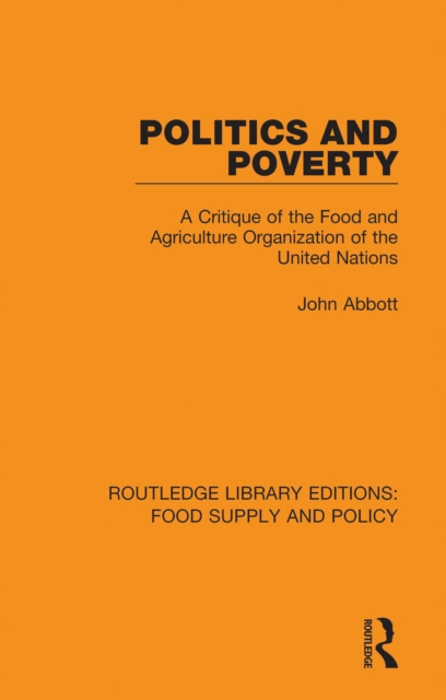 Politics and Poverty : A Critique of the Food and Agriculture Organization of the United Nations, PDF eBook