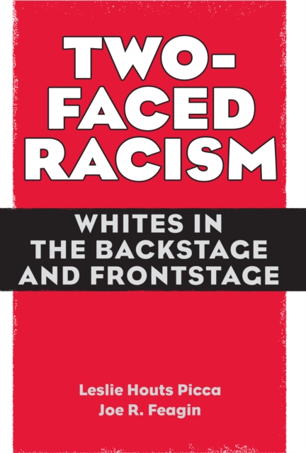 Two-Faced Racism : Whites in the Backstage and Frontstage, PDF eBook