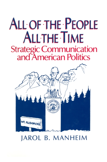All of the People, All of the Time : Strategic Communication and American Politics, PDF eBook
