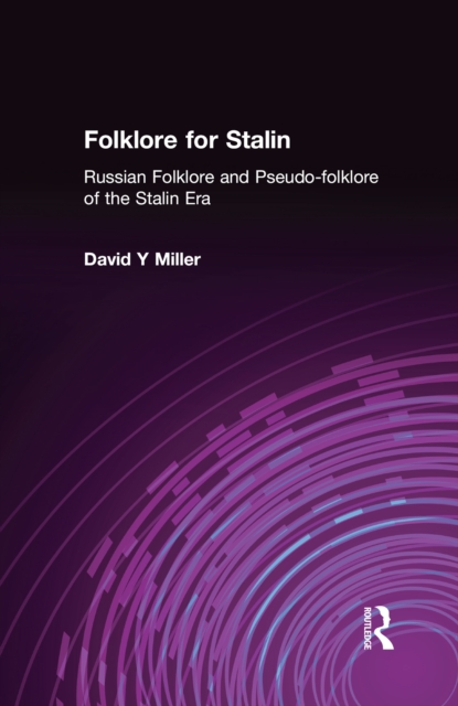 Folklore for Stalin : Russian Folklore and Pseudo-folklore of the Stalin Era, PDF eBook