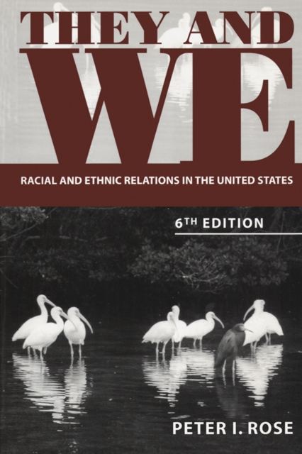 They and We : Racial and Ethnic Relations in the United States, PDF eBook