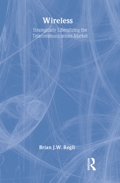 Wireless : Strategically Liberalizing the Telecommunications Market, EPUB eBook