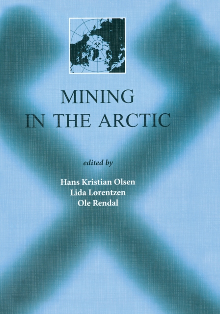 Mining in the Arctic : Proceedings of the 6th International Symposium, Nuuk, Greenland, 28-31 May 2001, EPUB eBook