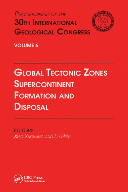 Global Tectonic Zones, Supercontinent Formation and Disposal : Proceedings of the 30th International Geological Congress, Volume 6, EPUB eBook
