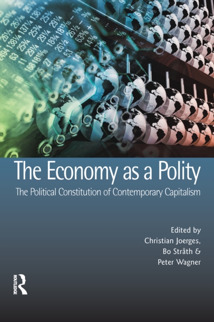 The Economy as a Polity: The Political Constitution of Contemporary Capitalism, EPUB eBook