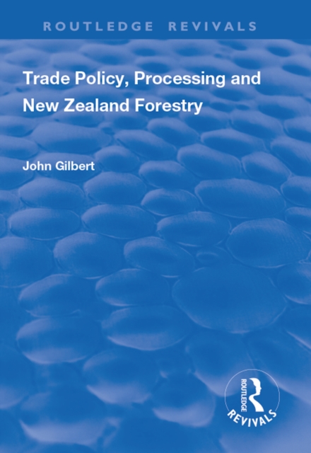 Trade Policy, Processing and New Zealand Forestry, EPUB eBook